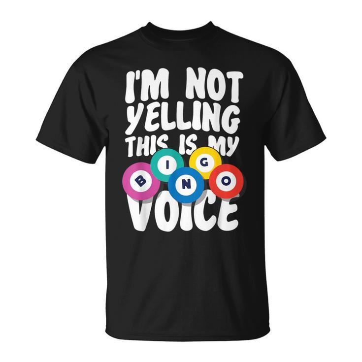 Bingo Player I'm Not Yelling This Is My Bingo Voice T-Shirt
