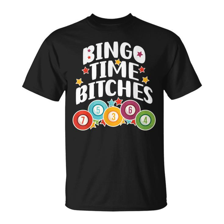 Bingo Time Bitches Bingo Player Game Lover Present T-Shirt