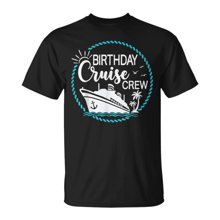 Birthday Cruise Crew Cruising A Cruise Vacation Party Trip T-Shirt