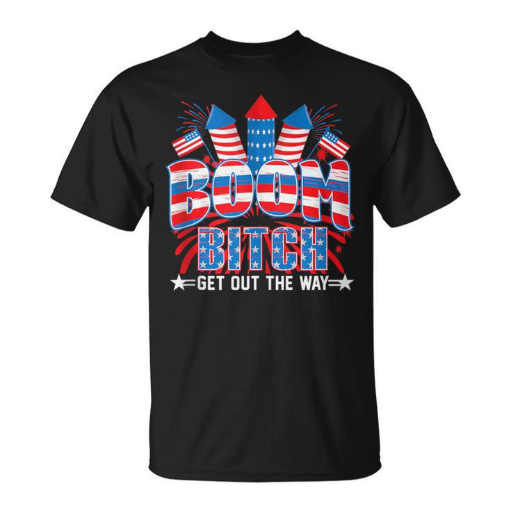 Bitch Get Out The Way Boom Firework 4Th Of July Women T-Shirt