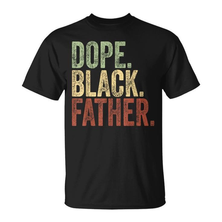 Black Dad Dope Black Father Father's Day Daddy Dada T-Shirt