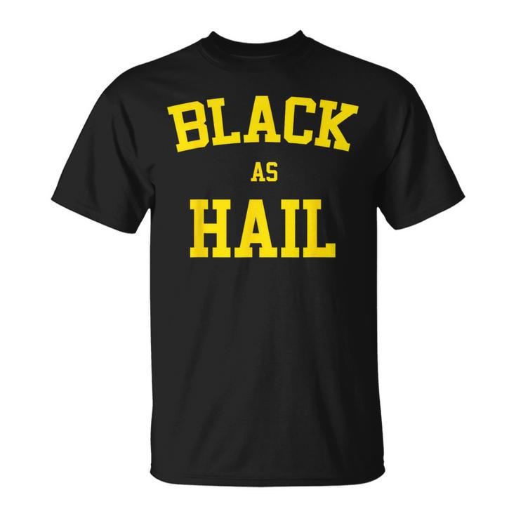 Black As Hail Michigan T T-Shirt