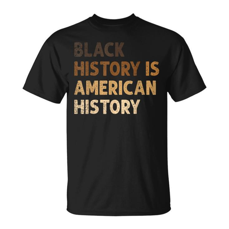 Black History Is American History Blm Melanin African T-Shirt