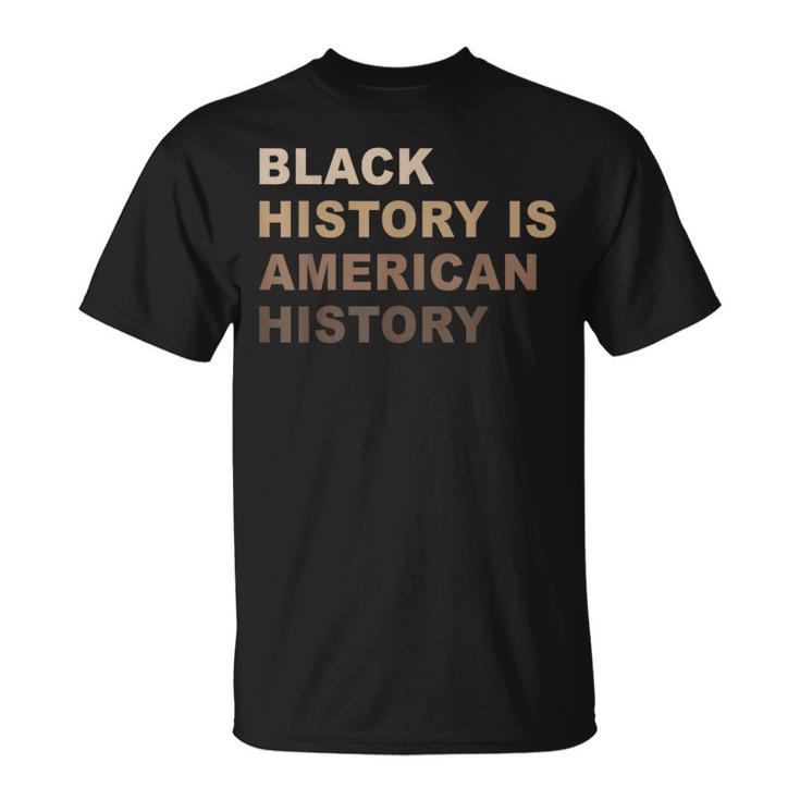 Black History Is American History Melanin Black Pride T-Shirt