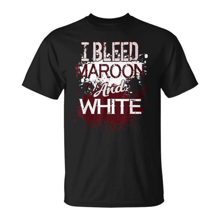 I Bleed Maroon And White Team Player Or Sports Fan T-Shirt