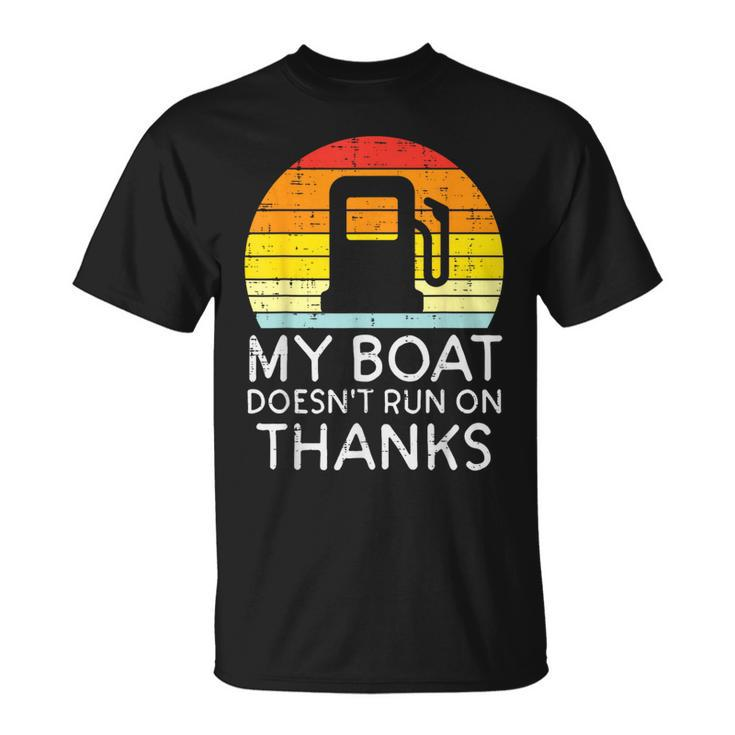 My Boat Doesnt Run On Thanks Gas Joke Boat Captain Men T-Shirt