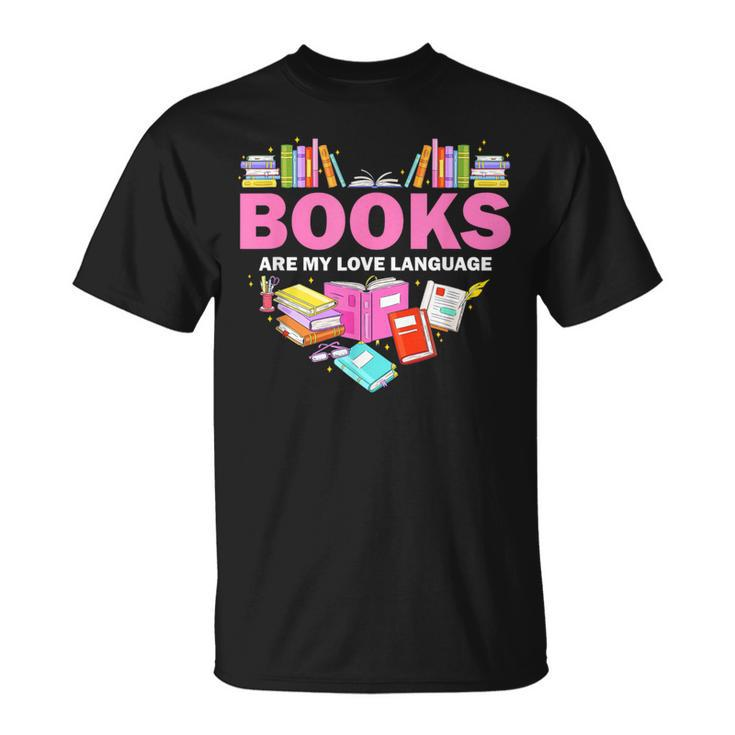 Books Are My Love Language Reading Lover Librarian Valentine T-Shirt