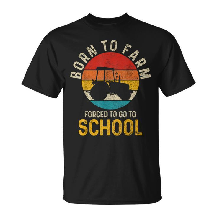 Born To Farm Forced To Go To School Farming Vintage Farmer T-Shirt