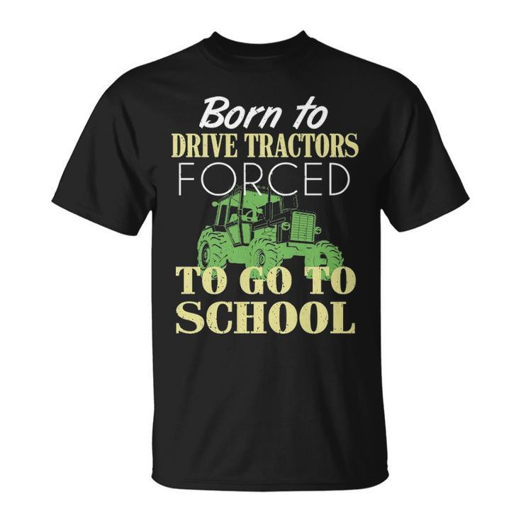 Born To Farm Forced To Go To School T-Shirt