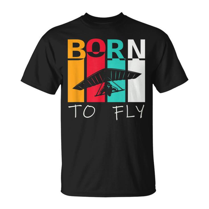 Born To Fly Hang Glider Hang-Gliding Pilot Aviator T-Shirt