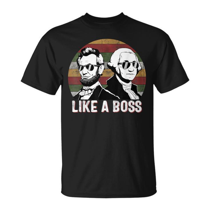 Like A Boss Presidents Day Washington Lincoln Abe George T-Shirt