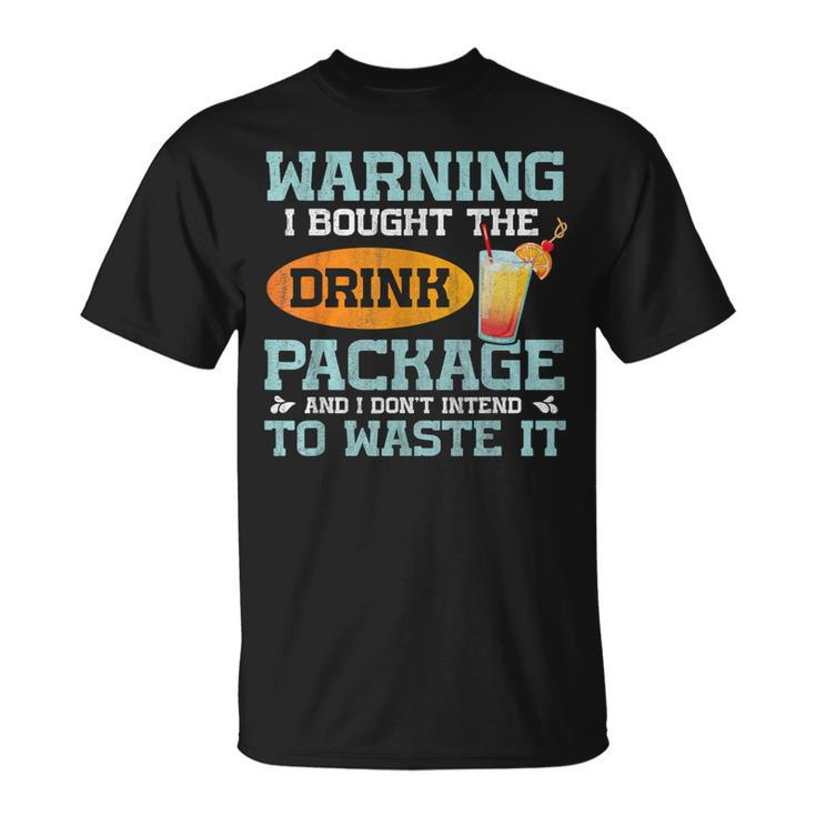 I Bought The Drink Package Cruise Ship Drink Package T-Shirt