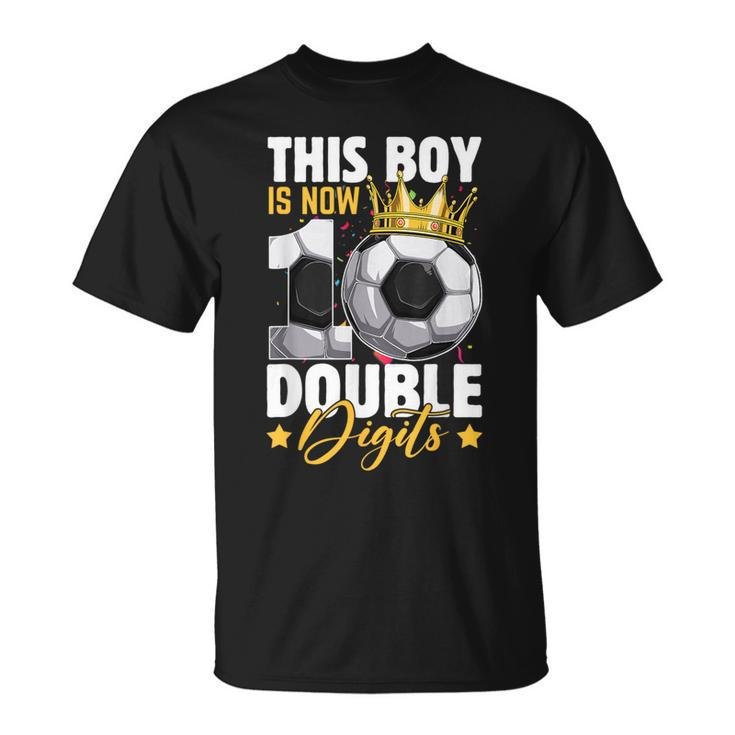This Boy Now 10 Double Digits Soccer 10 Years Old Birthday T-Shirt