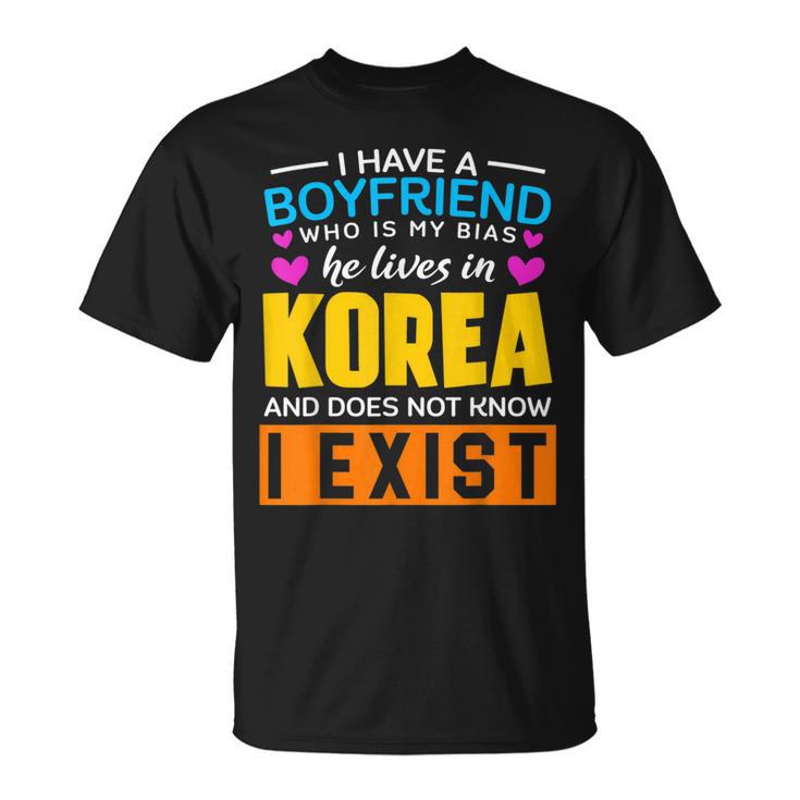 I Have A Boyfriend Who Is My Bias K-Pop Lover K-Drama Korean T-Shirt