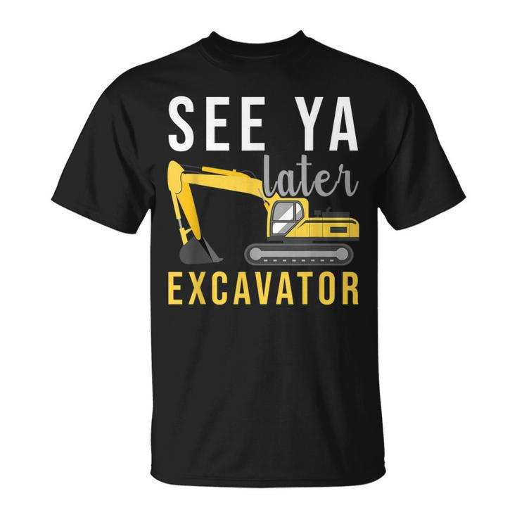 Boys Construction Birthday See Ya Later Excavator Toddler T-Shirt