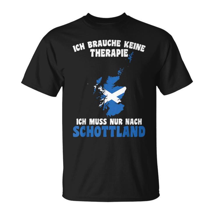 Brauche Keine Therapie Ich Muss Nur Nach Scotland T-Shirt