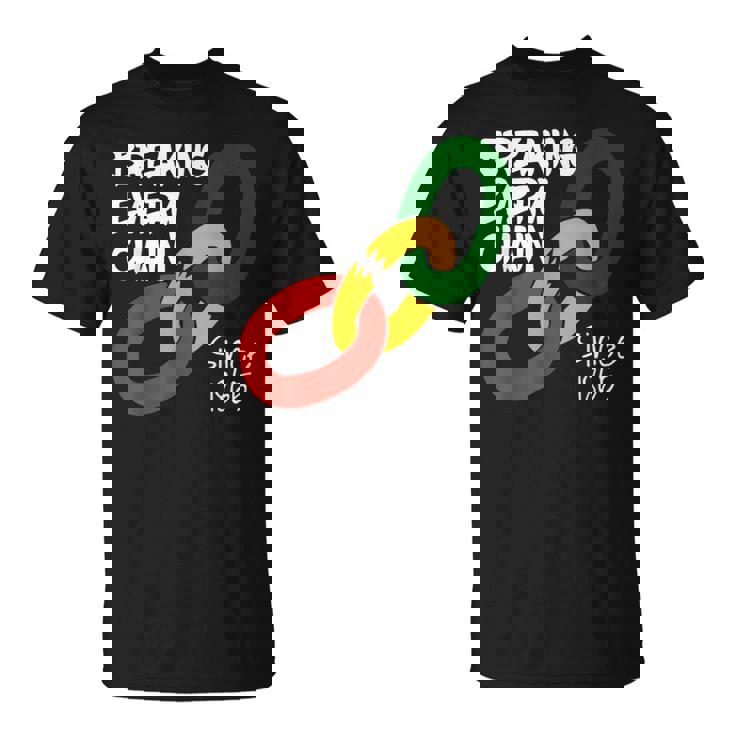 Breaking Every Chain Since 1865 Junenth Freedom T-Shirt