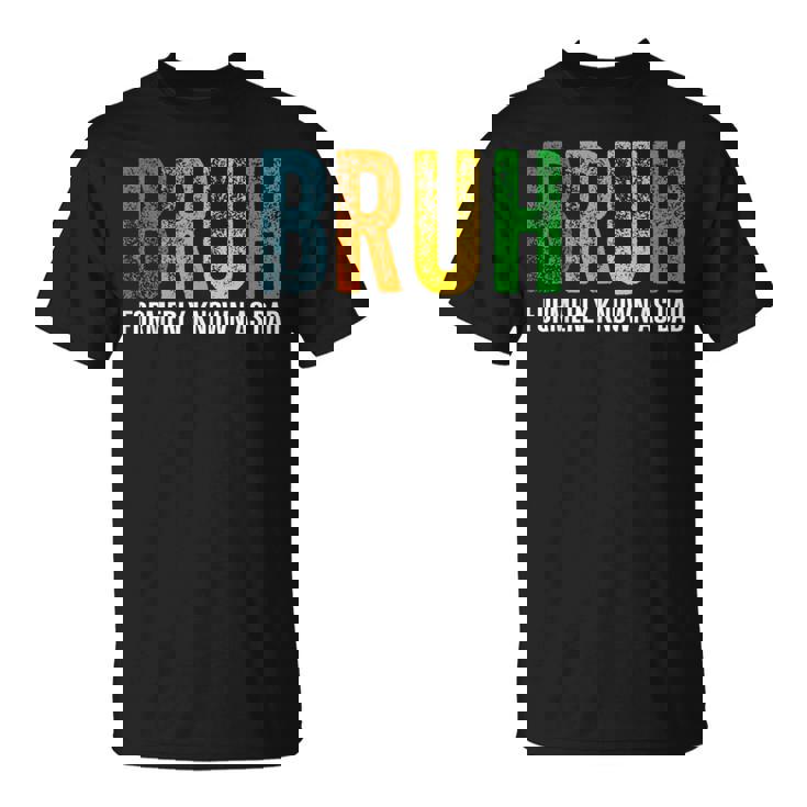Bruh Formerly Known As Dad Papa Daddy Cool Father’S Day T-Shirt