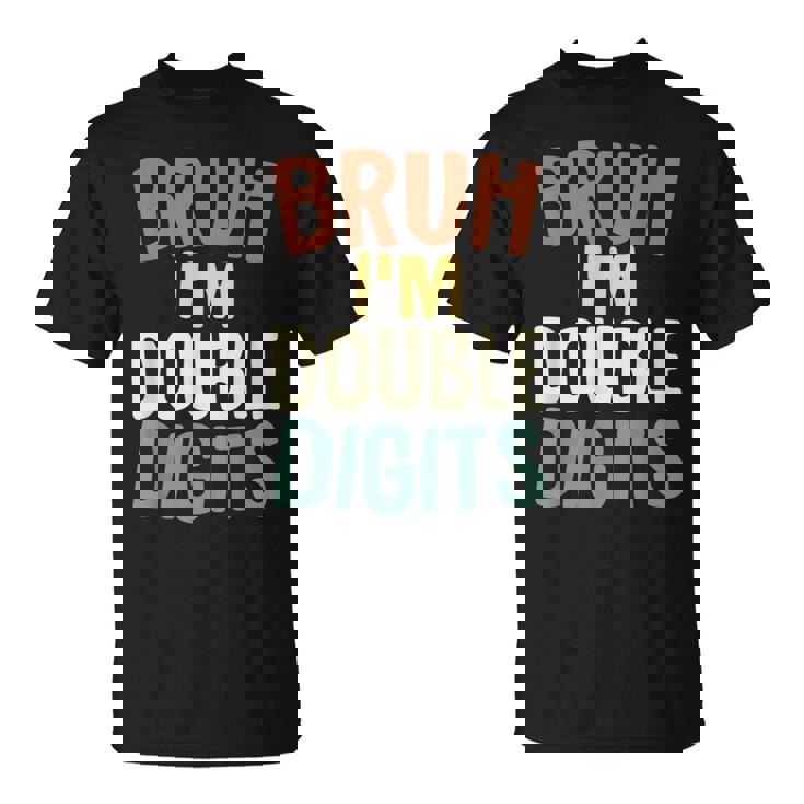 Bruh I'm Double Digits 10 Year Old 10Th Birthday Boy T-Shirt