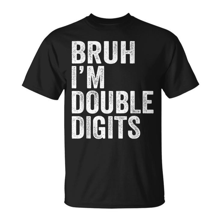 Bruh I'm Double Digits 10 Year Old 10Th Birthday Boy T-Shirt