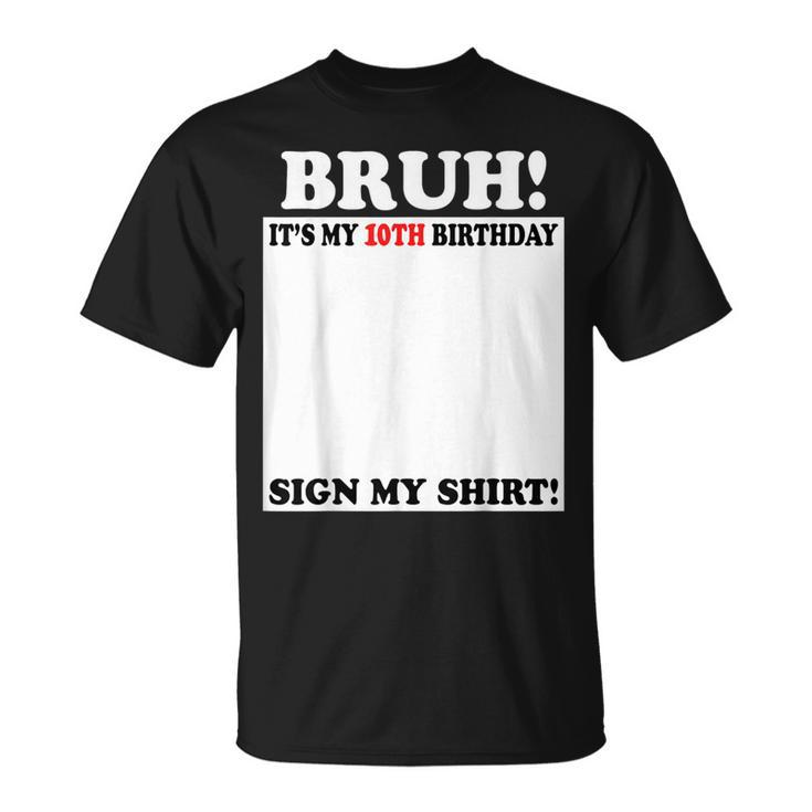 Bruh It's My 10Th Birthday Sign My 10 Years Old T-Shirt