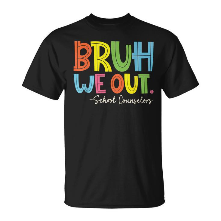 Bruh We Out Last Day Of School School Counselor T-Shirt