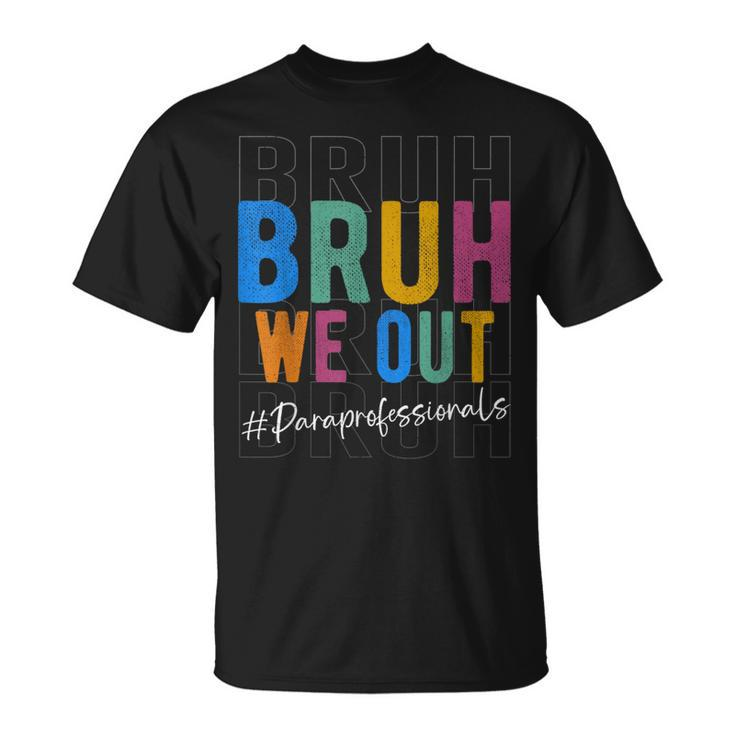 Bruh We Out Paraprofessionals Retro Last Day Of School T-Shirt