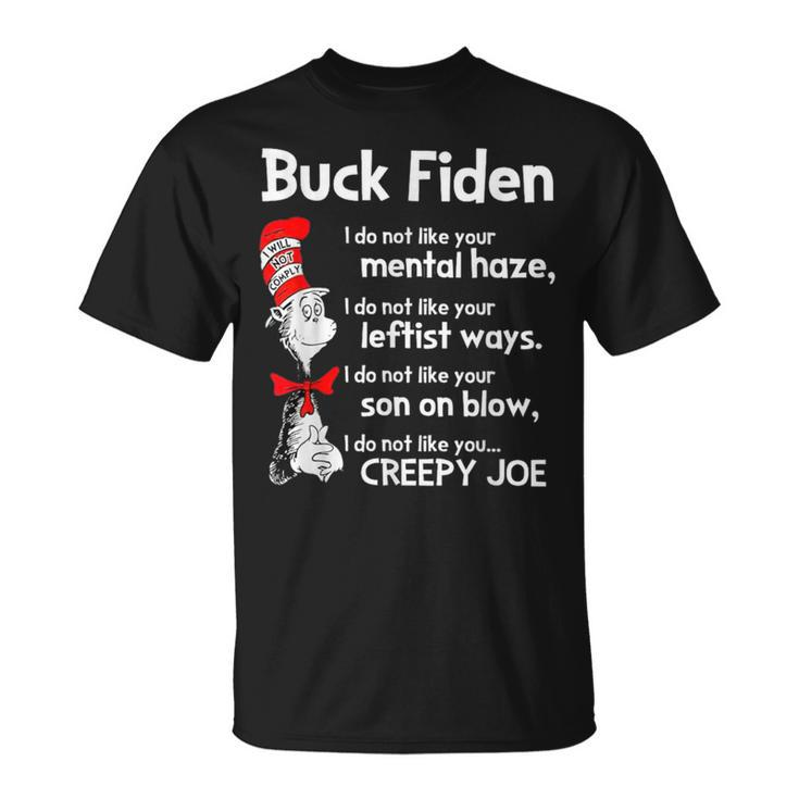 Buck Fiden I Do Not Like Your Mental Haze I Do Not Like T-Shirt