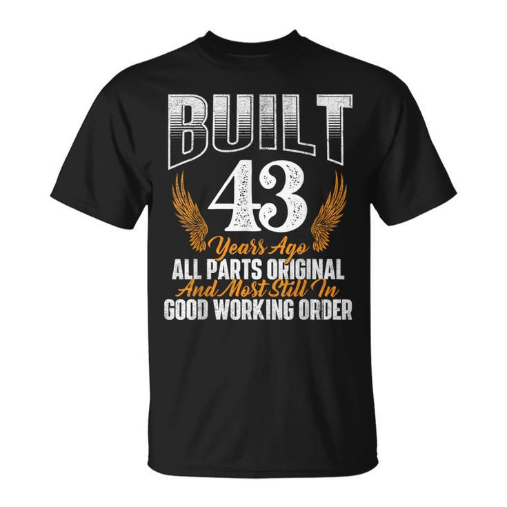Built 43 Years Ago 43Rd Birthday 43 Years Old Bday T-Shirt