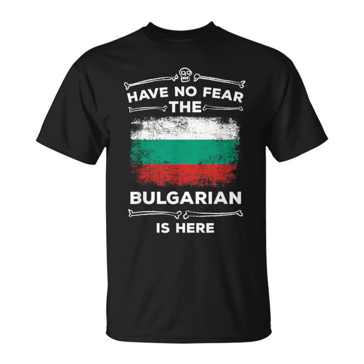 Bulgaria Have No Fear The Bulgarian Is Here Bulgarian Flag T-Shirt