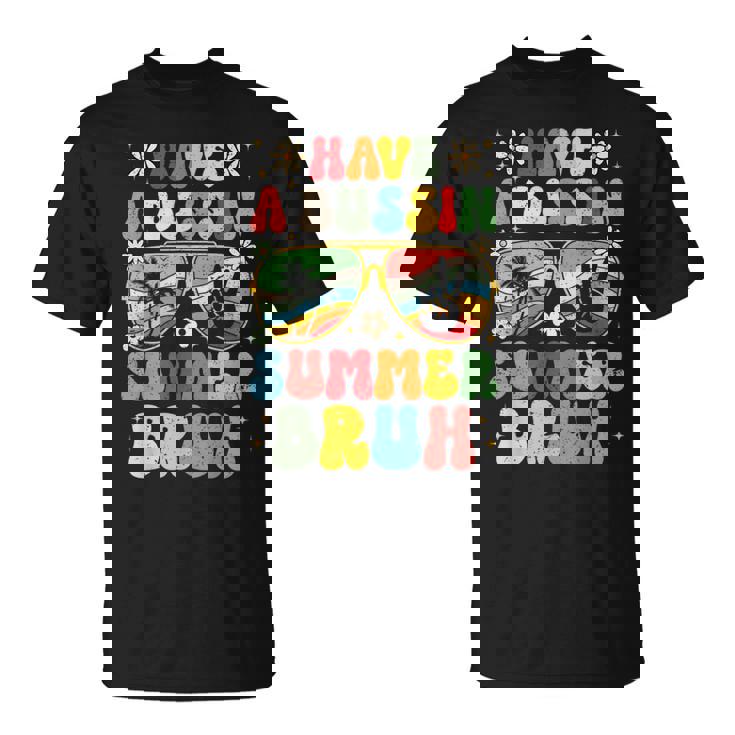 Have A Bussin Summer Bruh Teacher We Out Last Day Of School T-Shirt
