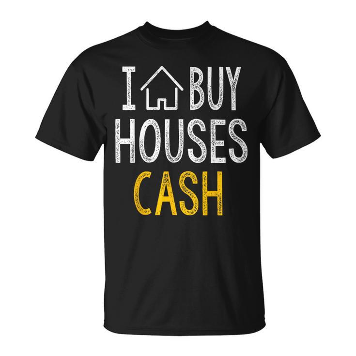 I Buy Houses Cash Real Estate Investor T-Shirt