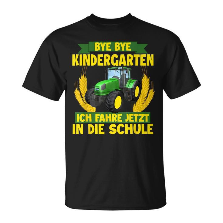 Bye Bye Kindergarten Ich Fahre Jetzt In Die Schule Tractor T-Shirt