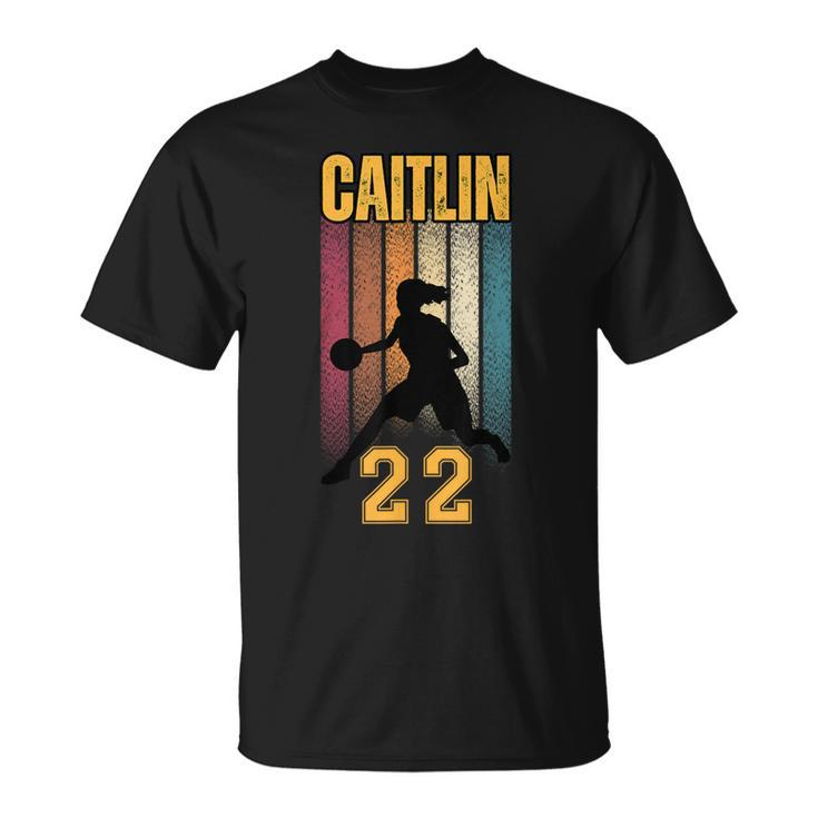 Caitlin Basketball 22 For Basketball Lovers T-Shirt