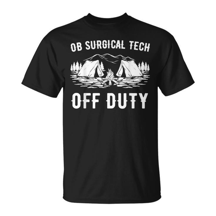 Camping Ob Surgical Tech Off Duty Camper T-Shirt