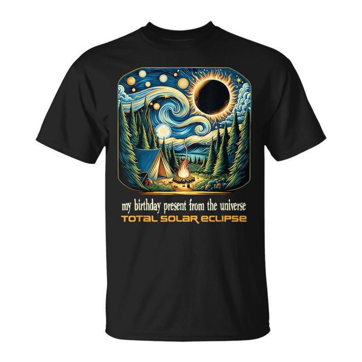Camping Solar Eclipse My Birthday Present From The Universe T-Shirt