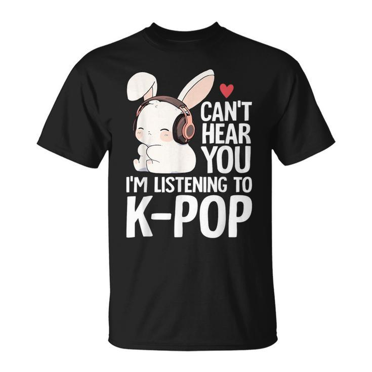 Can't Hear You I'm Listening K-Pop Merch Cute Rabbit K-Pop T-Shirt