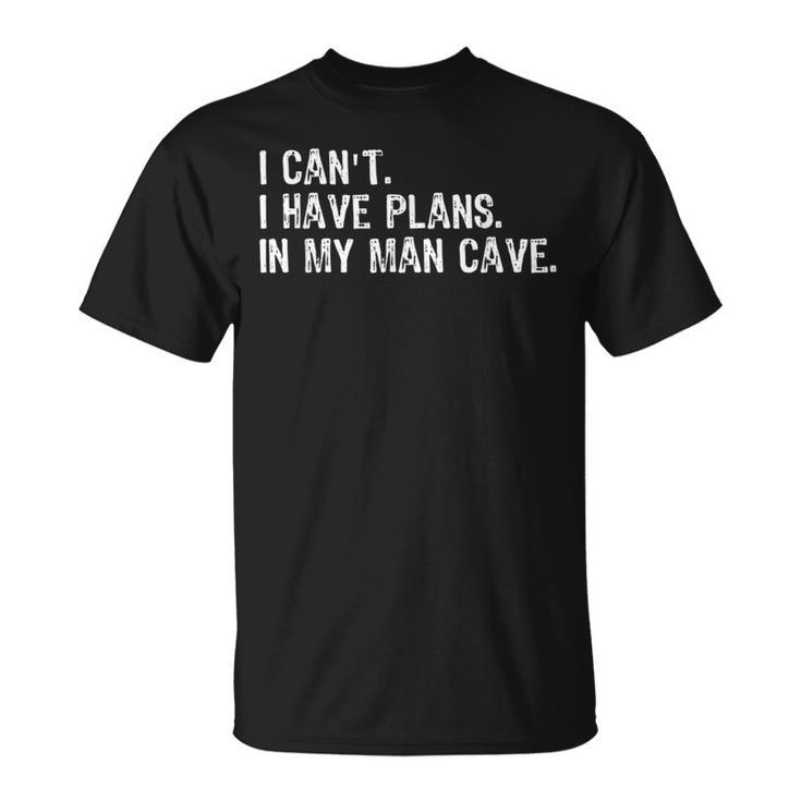 I Cant I Have Plans In My Man Cave Car Mechanic Garage T-Shirt