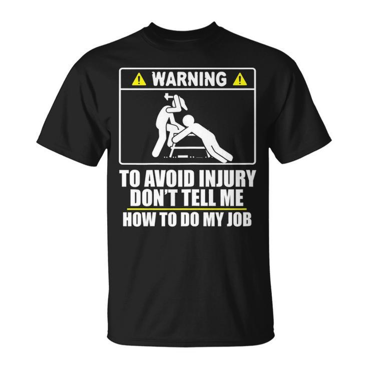 Carpenter  Don't Tell Me How To Do My Job T-Shirt