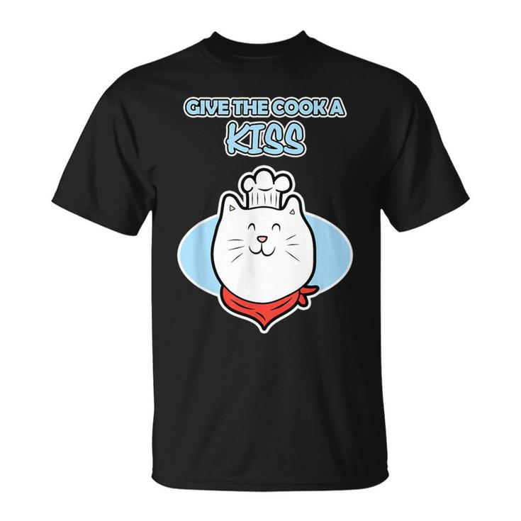 Cat Chef Cook For And Give The Cook A Kiss T-Shirt
