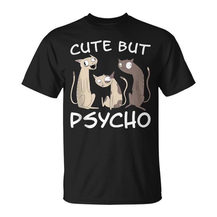 Cat Saying Cute But Psycho Cats Mom Kittens Cats Dad T-Shirt