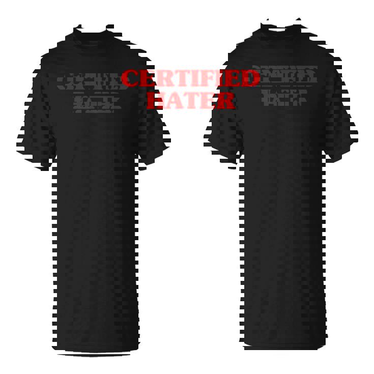 Certified Hater Aesthetic Hater Meme Camiseta unisex