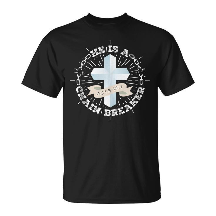 He Is A Chain Breaker Acts 12 T-Shirt