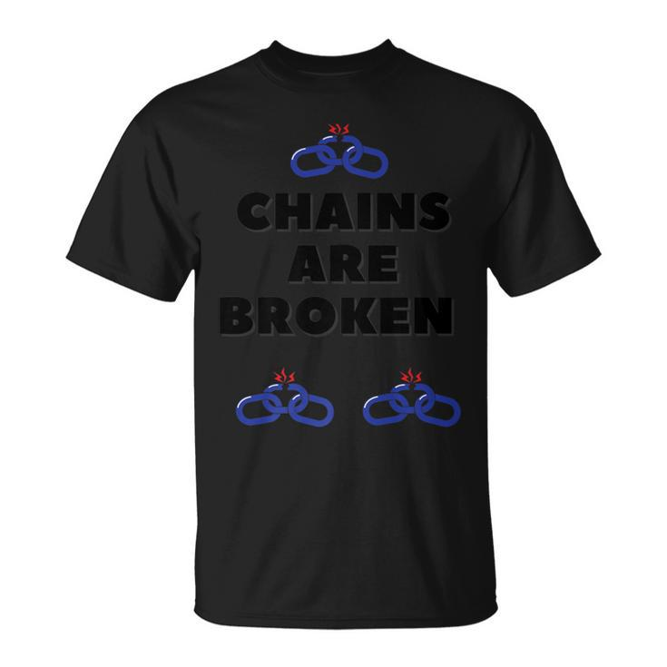 Chains Are Broken T-Shirt