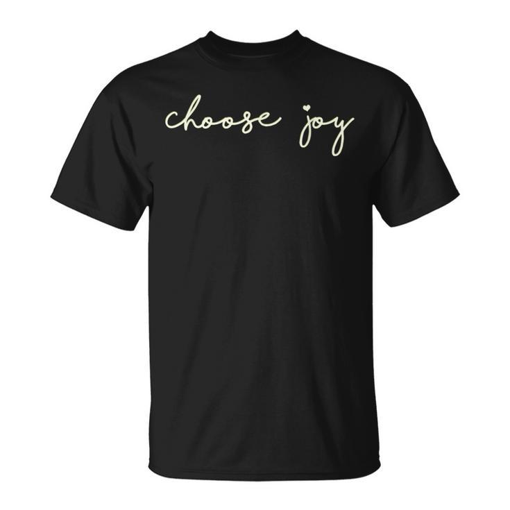 Choose Joy Uplifting Motivational Choosing Joy T-Shirt