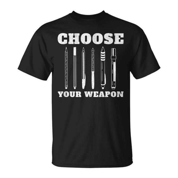 Choose Your Weapon Pens Author Writer T-Shirt