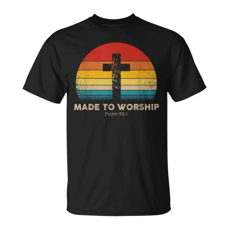 Christian Inspiration Made To Worship Psalm 95 T-Shirt