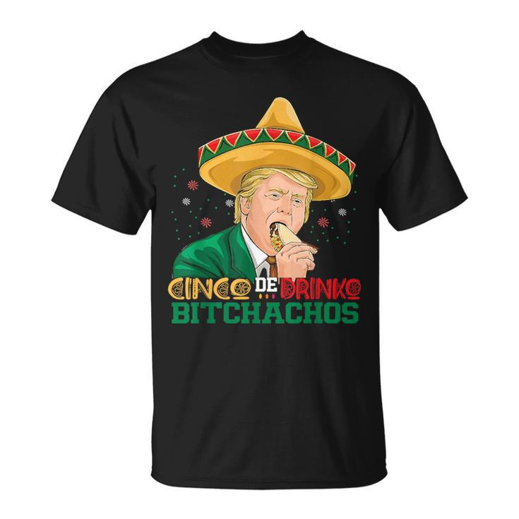 Cinco De Drinko Bitchachos Trump Cinco De Mayo Mexican T-Shirt