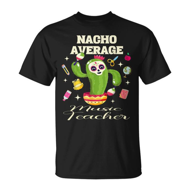 Cinco De Mayo Music Teacher Nacho Average Cactus T-Shirt