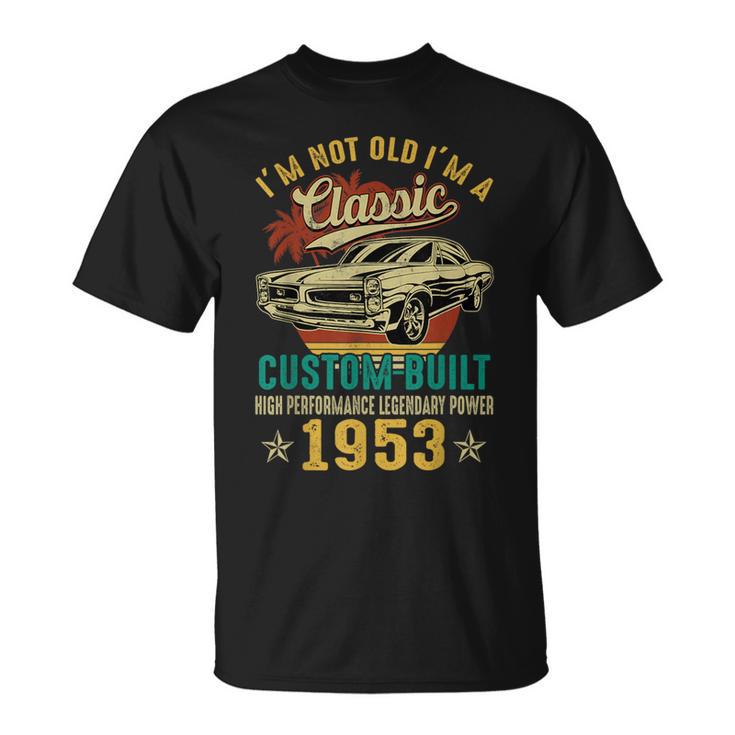 Im Classic Car 70Th Birthday 70 Years Old Born In 1953 T-Shirt